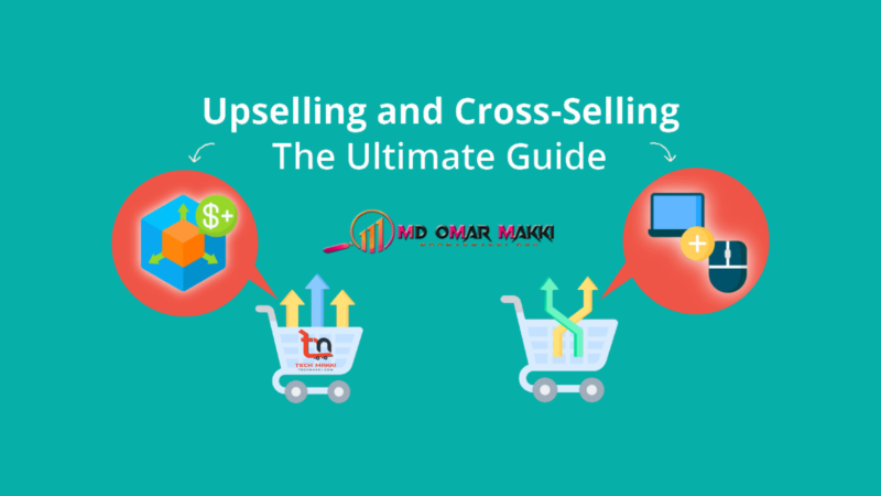 Mastering Upselling and Cross-Selling: Benefits, Strategies, and Real-Life Examples